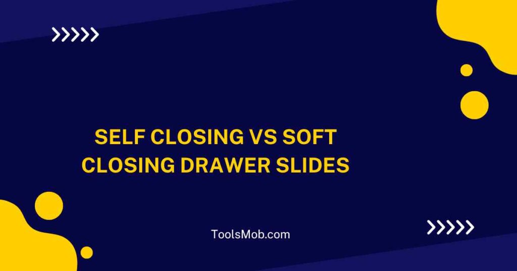 Self Closing vs Soft Closing Drawer Slides
